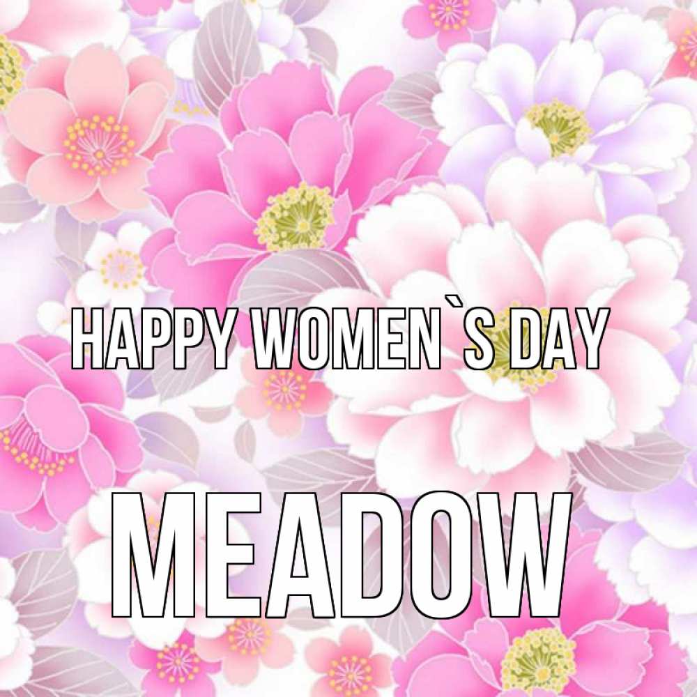 Greetings card с именем, Meadow happy women`s day для женщин Greetings with text for free download 